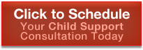 Click to Schedule Your Child Support Consultation Today