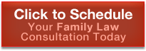 Click to Schedule Your Family Law Consultation Today